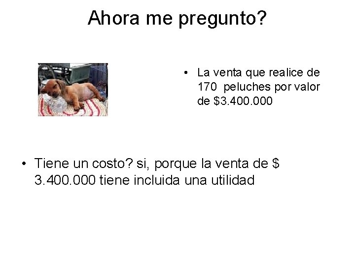 Ahora me pregunto? • La venta que realice de 170 peluches por valor de