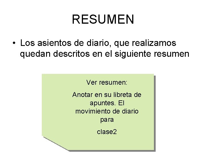 RESUMEN • Los asientos de diario, que realizamos quedan descritos en el siguiente resumen