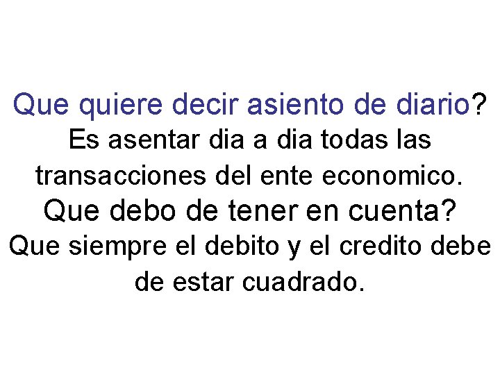 Que quiere decir asiento de diario? Es asentar dia a dia todas las transacciones