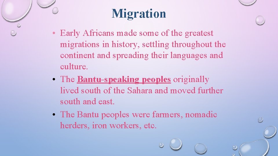 Migration • Early Africans made some of the greatest migrations in history, settling throughout