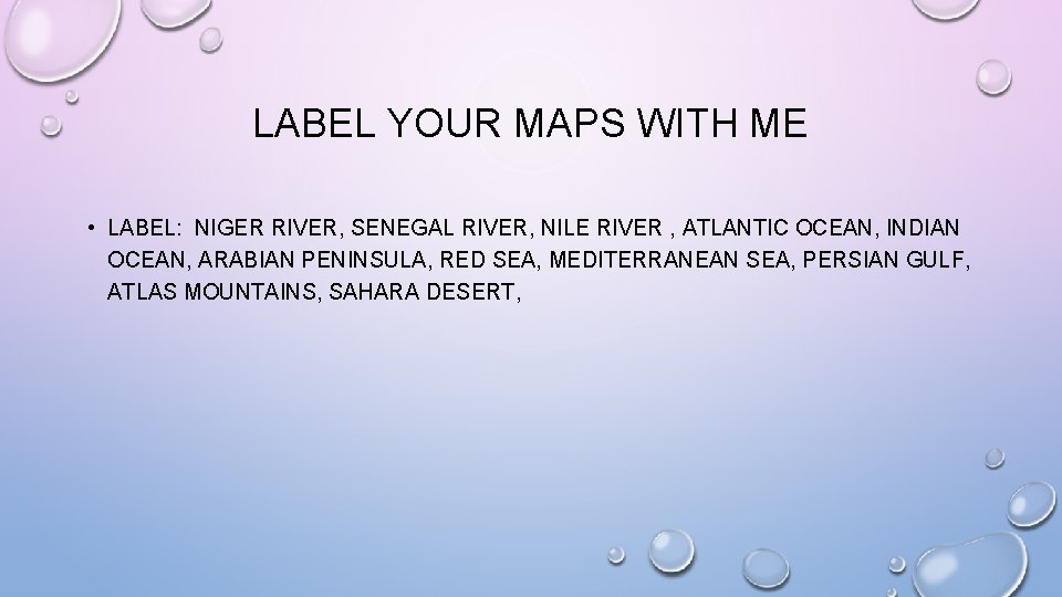 LABEL YOUR MAPS WITH ME • LABEL: NIGER RIVER, SENEGAL RIVER, NILE RIVER ,