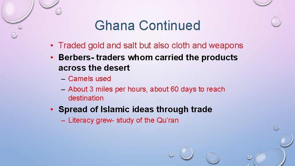 Ghana Continued • Traded gold and salt but also cloth and weapons • Berbers-