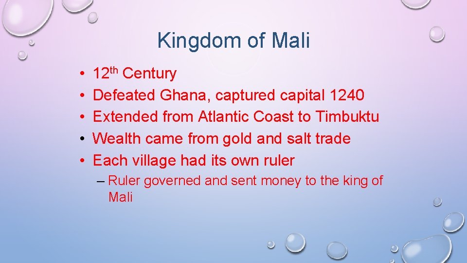 Kingdom of Mali • • • 12 th Century Defeated Ghana, captured capital 1240