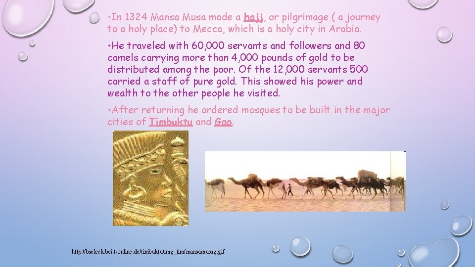  • In 1324 Mansa Musa made a hajj, or pilgrimage ( a journey