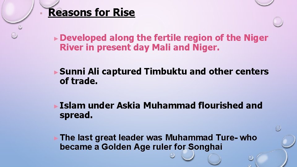 ▪ Reasons for Rise ► Developed along the fertile region of the Niger River