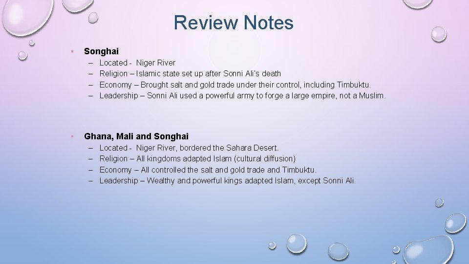 Review Notes ▪ Songhai – – ▪ Located - Niger River Religion – Islamic