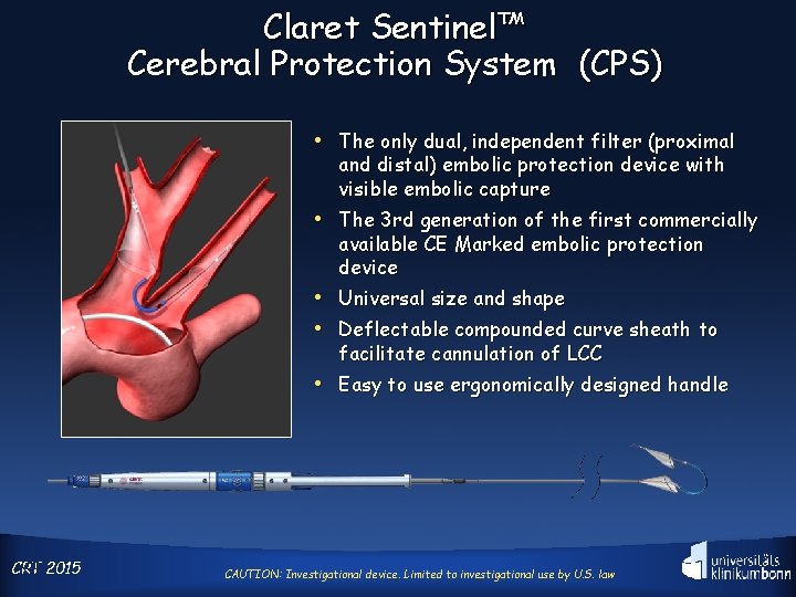 Claret Sentinel™ Cerebral Protection System (CPS) • The only dual, independent filter (proximal and