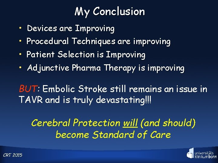 My Conclusion • • Devices are Improving Procedural Techniques are improving Patient Selection is