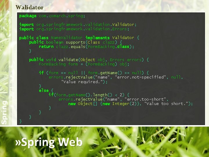 Walidator package comarch. spring; import org. springframework. validation. Validator; import org. springframework. validation. Errors;