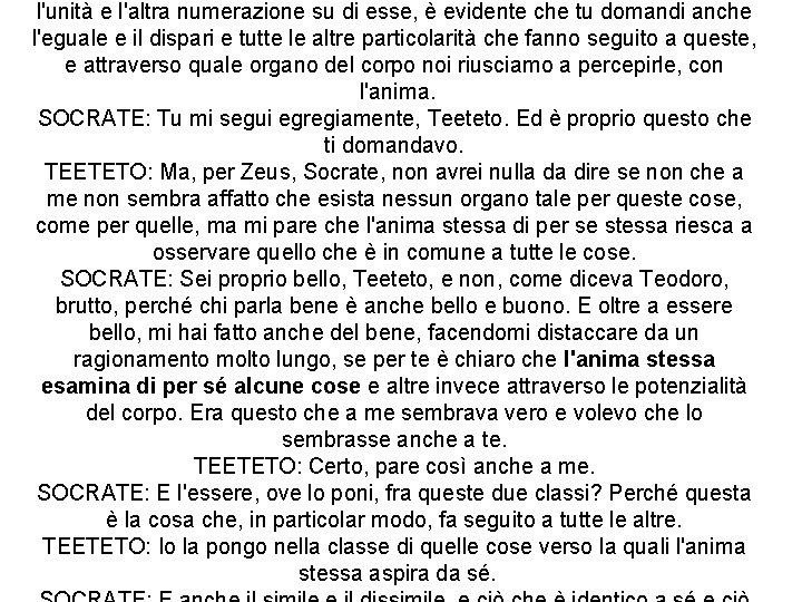 l'unità e l'altra numerazione su di esse, è evidente che tu domandi anche l'eguale