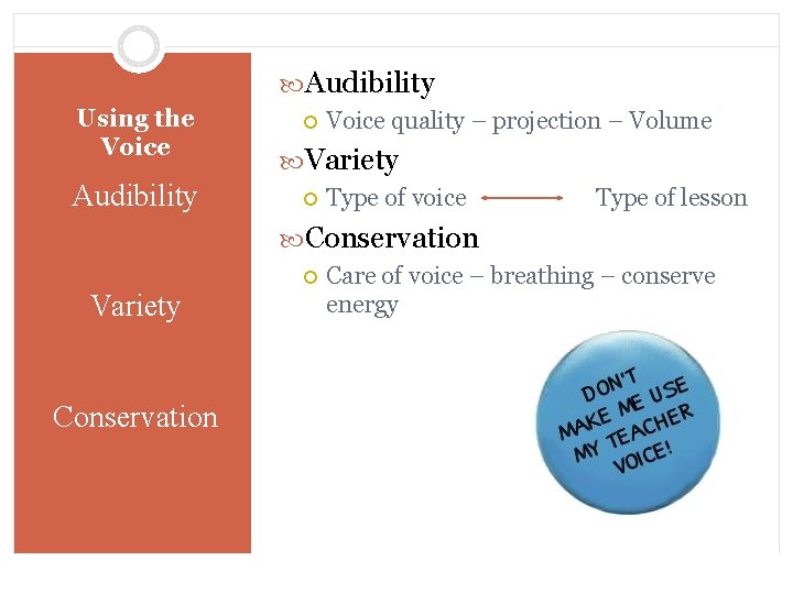  Audibility Using the Voice Audibility Voice quality – projection – Volume Variety Type