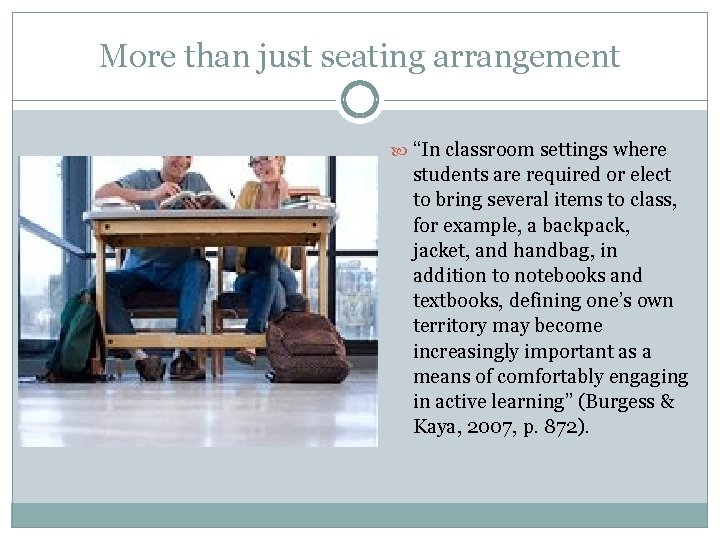 More than just seating arrangement “In classroom settings where students are required or elect