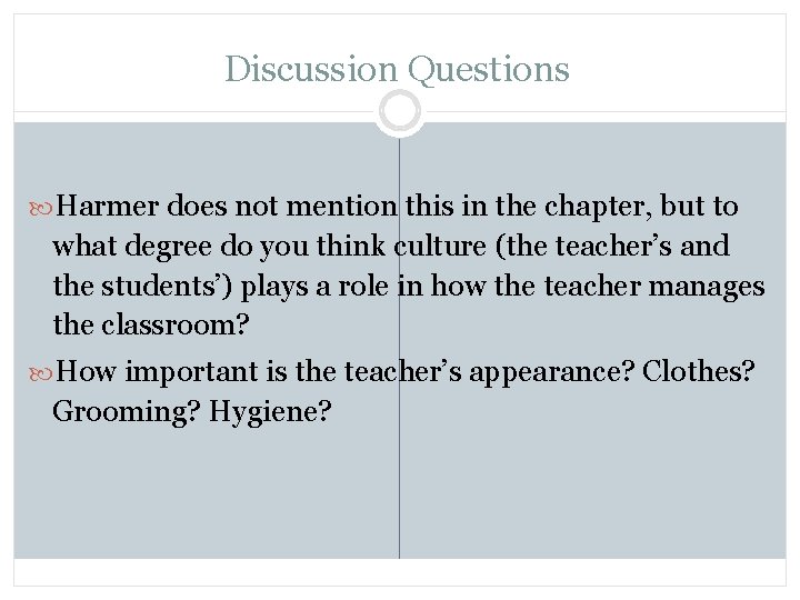 Discussion Questions Harmer does not mention this in the chapter, but to what degree