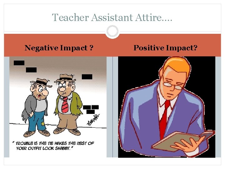 Teacher Assistant Attire…. Negative Impact ? Positive Impact? 