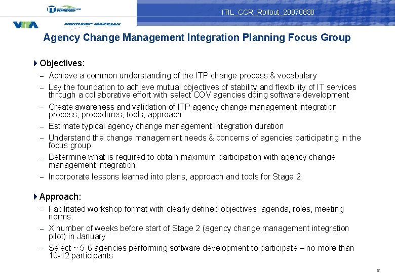 ITIL_CCR_Rollout_20070830 Agency Change Management Integration Planning Focus Group 4 Objectives: – – – –