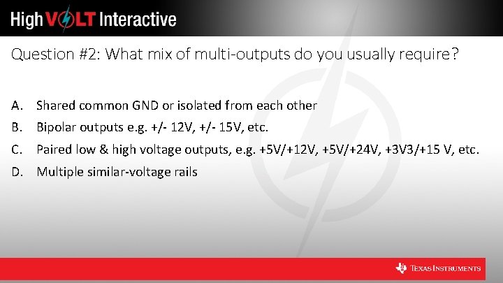 Question #2: What mix of multi-outputs do you usually require? A. Shared common GND