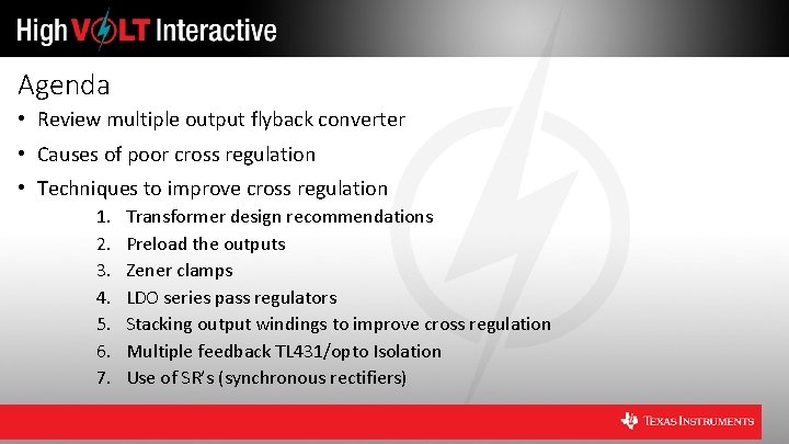 Agenda • Review multiple output flyback converter • Causes of poor cross regulation •