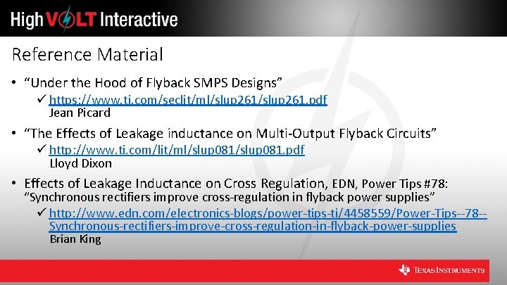 Reference Material • “Under the Hood of Flyback SMPS Designs” ü https: //www. ti.