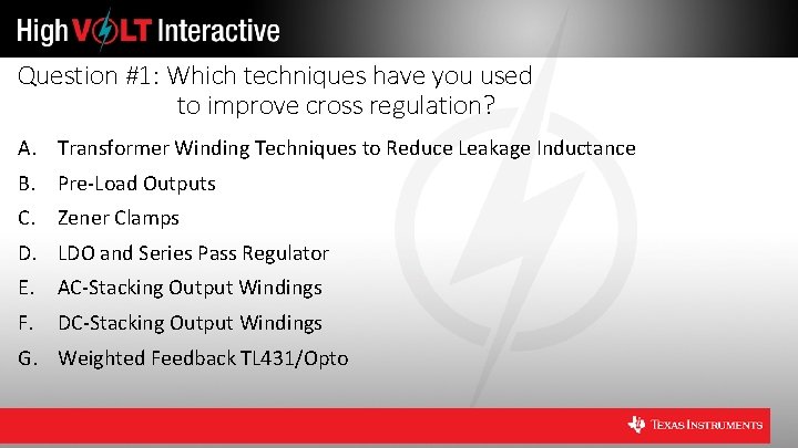 Question #1: Which techniques have you used to improve cross regulation? A. Transformer Winding