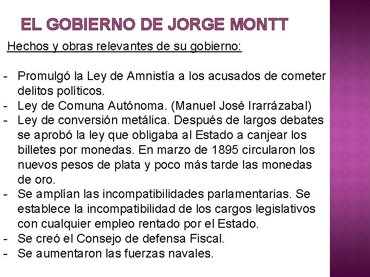 EL GOBIERNO DE JORGE MONTT Hechos y obras relevantes de su gobierno: - Promulgó