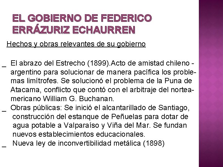 EL GOBIERNO DE FEDERICO ERRÁZURIZ ECHAURREN Hechos y obras relevantes de su gobierno _