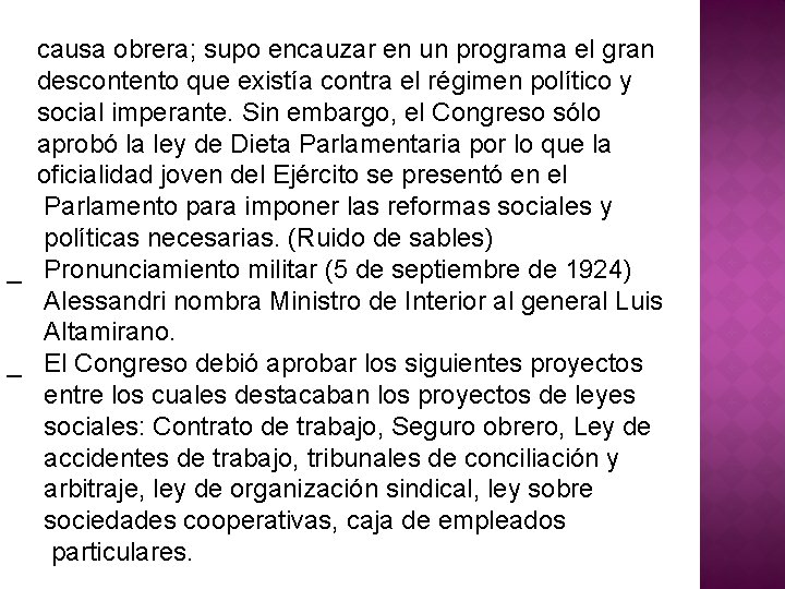 causa obrera; supo encauzar en un programa el gran descontento que existía contra el