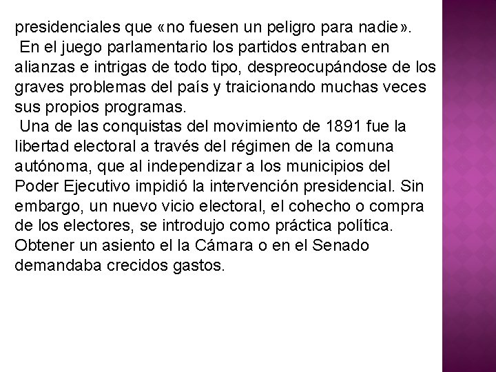 presidenciales que «no fuesen un peligro para nadie» . En el juego parlamentario los