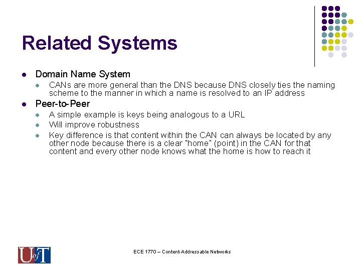 Related Systems l Domain Name System l l CANs are more general than the