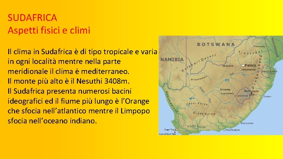 SUDAFRICA Aspetti fisici e climi Il clima in Sudafrica è di tipo tropicale e
