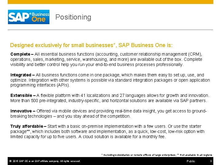 Positioning Designed exclusively for small businesses*, SAP Business One is: Complete – All essential