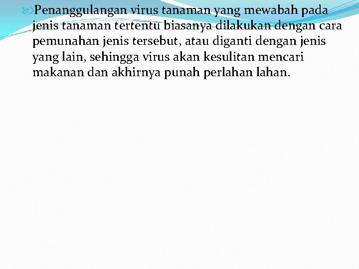  Penanggulangan virus tanaman yang mewabah pada jenis tanaman tertentu biasanya dilakukan dengan cara