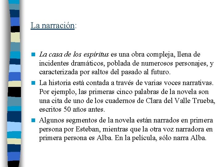 La narración: La casa de los espíritus es una obra compleja, llena de incidentes