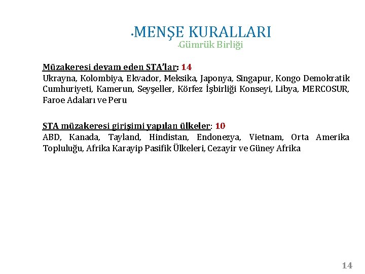  • MENŞE KURALLARI • Gümrük Birliği Müzakeresi devam eden STA’lar: 14 Ukrayna, Kolombiya,