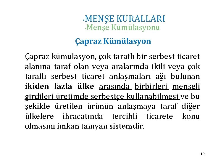  • MENŞE KURALLARI • Menşe Kümülasyonu Çapraz Kümülasyon Çapraz kümülasyon, çok taraflı bir