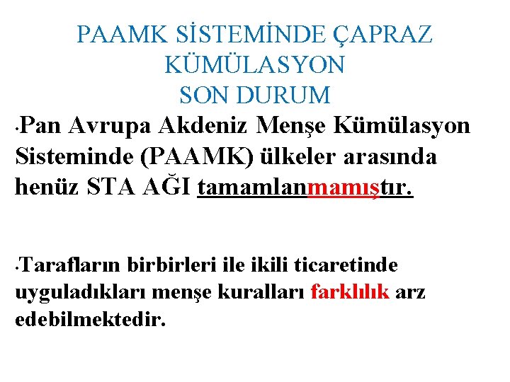 PAAMK SİSTEMİNDE ÇAPRAZ KÜMÜLASYON SON DURUM • Pan Avrupa Akdeniz Menşe Kümülasyon Sisteminde (PAAMK)