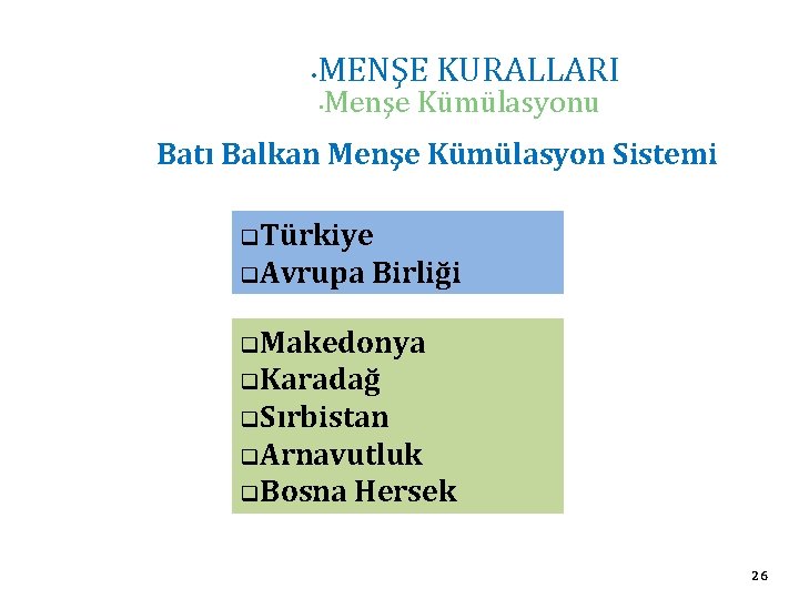  • MENŞE KURALLARI • Menşe Kümülasyonu Batı Balkan Menşe Kümülasyon Sistemi q. Türkiye