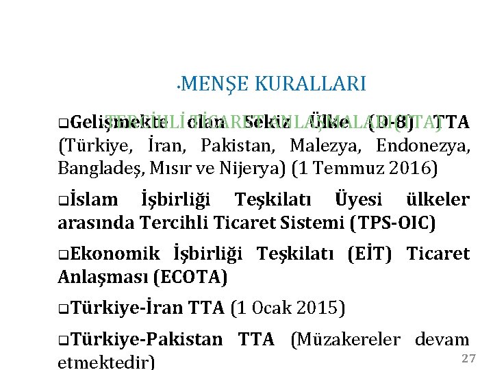  • MENŞE KURALLARI • TERCİHLİ olan TİCARET ANLAŞMALARI(TTA) q. Gelişmekte Sekiz Ülke (D-8)