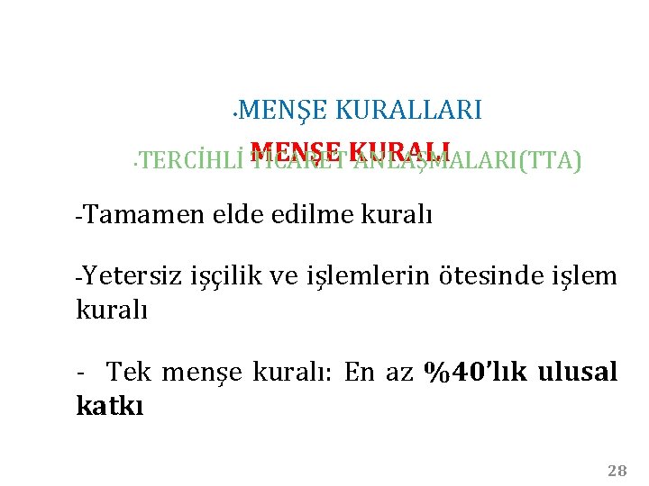 MENŞE KURALLARI MENŞE KURALI • TERCİHLİ TİCARET ANLAŞMALARI(TTA) • -Tamamen -Yetersiz elde edilme kuralı