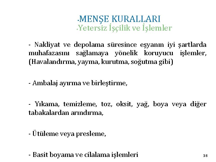  • • MENŞE KURALLARI Yetersiz İşçilik ve İşlemler - Nakliyat ve depolama süresince