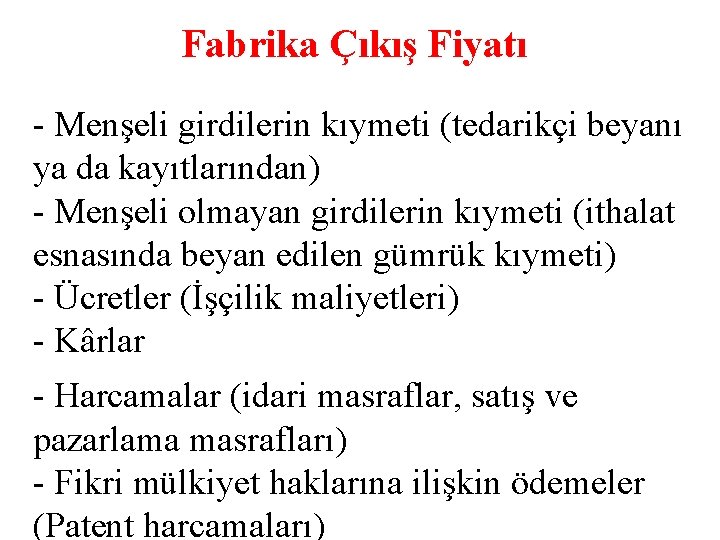 Fabrika Çıkış Fiyatı - Menşeli girdilerin kıymeti (tedarikçi beyanı ya da kayıtlarından) - Menşeli