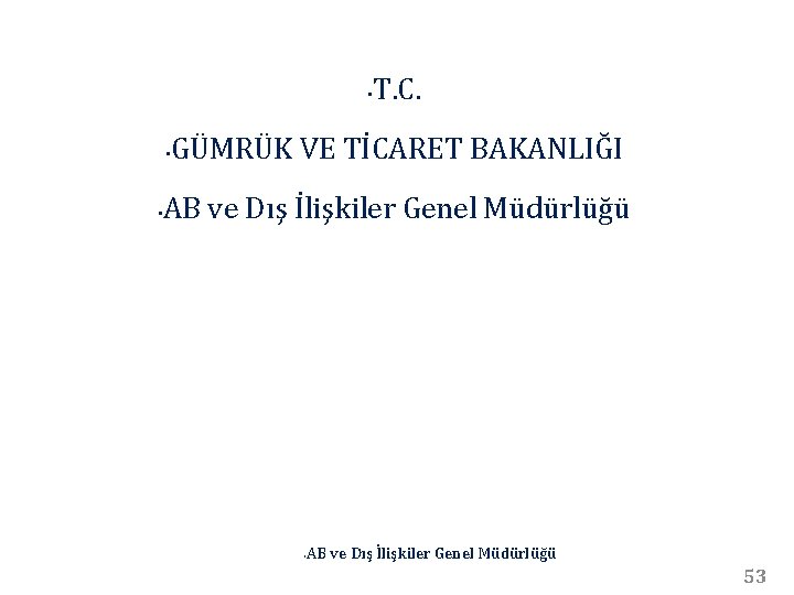  • • • T. C. GÜMRÜK VE TİCARET BAKANLIĞI AB ve Dış İlişkiler