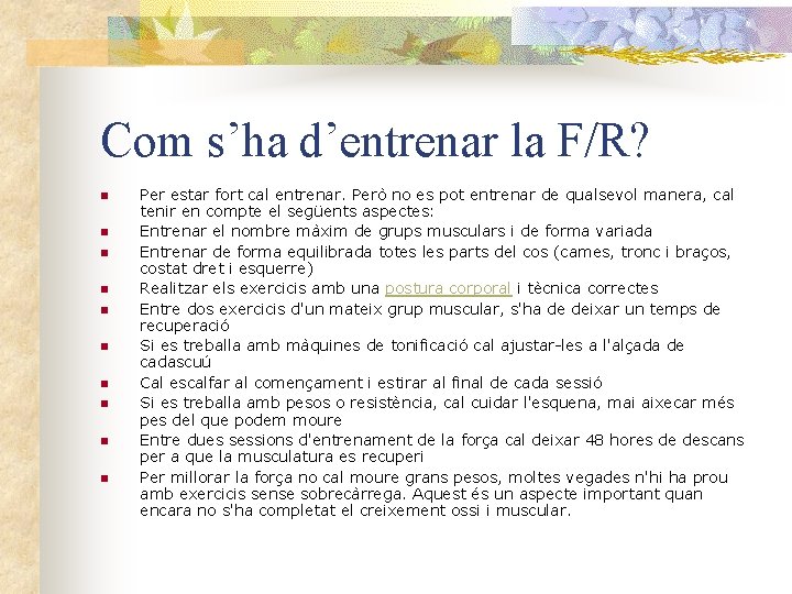 Com s’ha d’entrenar la F/R? n n n n n Per estar fort cal