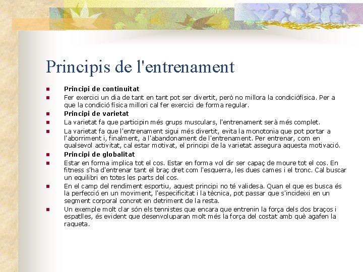 Principis de l'entrenament n n n n n Principi de continuitat Fer exercici un