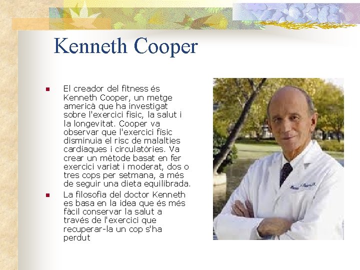  Kenneth Cooper n n El creador del fitness és Kenneth Cooper, un metge