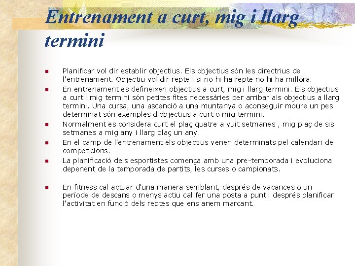 Entrenament a curt, mig i llarg termini n n n Planificar vol dir establir