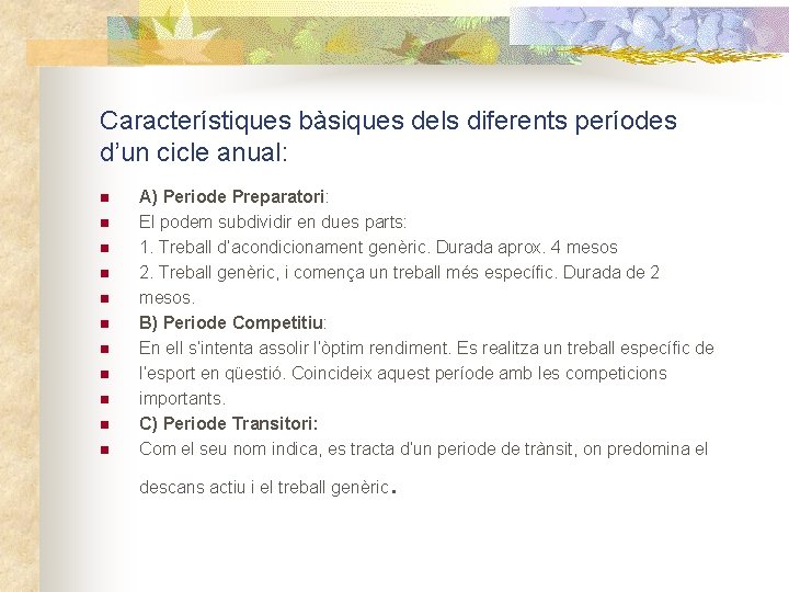 Característiques bàsiques dels diferents períodes d’un cicle anual: n n n A) Periode Preparatori: