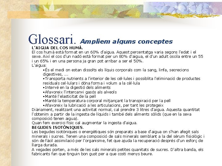 Glossari. Ampliem alguns conceptes L'AIGUA DEL COS HUMÀ. El cos humà està format en