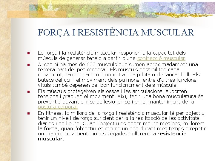 FORÇA I RESISTÈNCIA MUSCULAR n n La força i la resistència muscular responen a