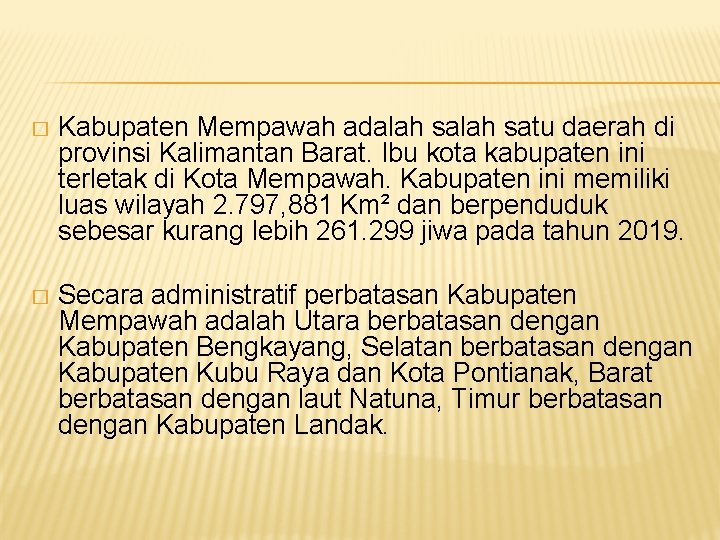 � Kabupaten Mempawah adalah satu daerah di provinsi Kalimantan Barat. Ibu kota kabupaten ini