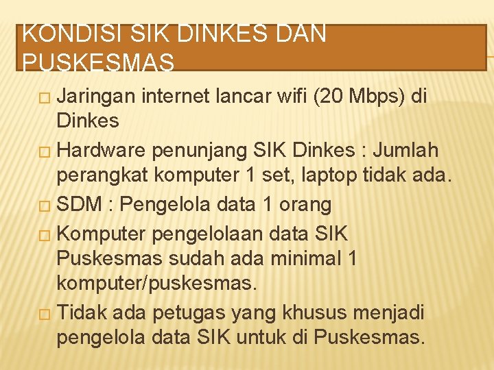 KONDISI SIK DINKES DAN PUSKESMAS � Jaringan internet lancar wifi (20 Mbps) di Dinkes